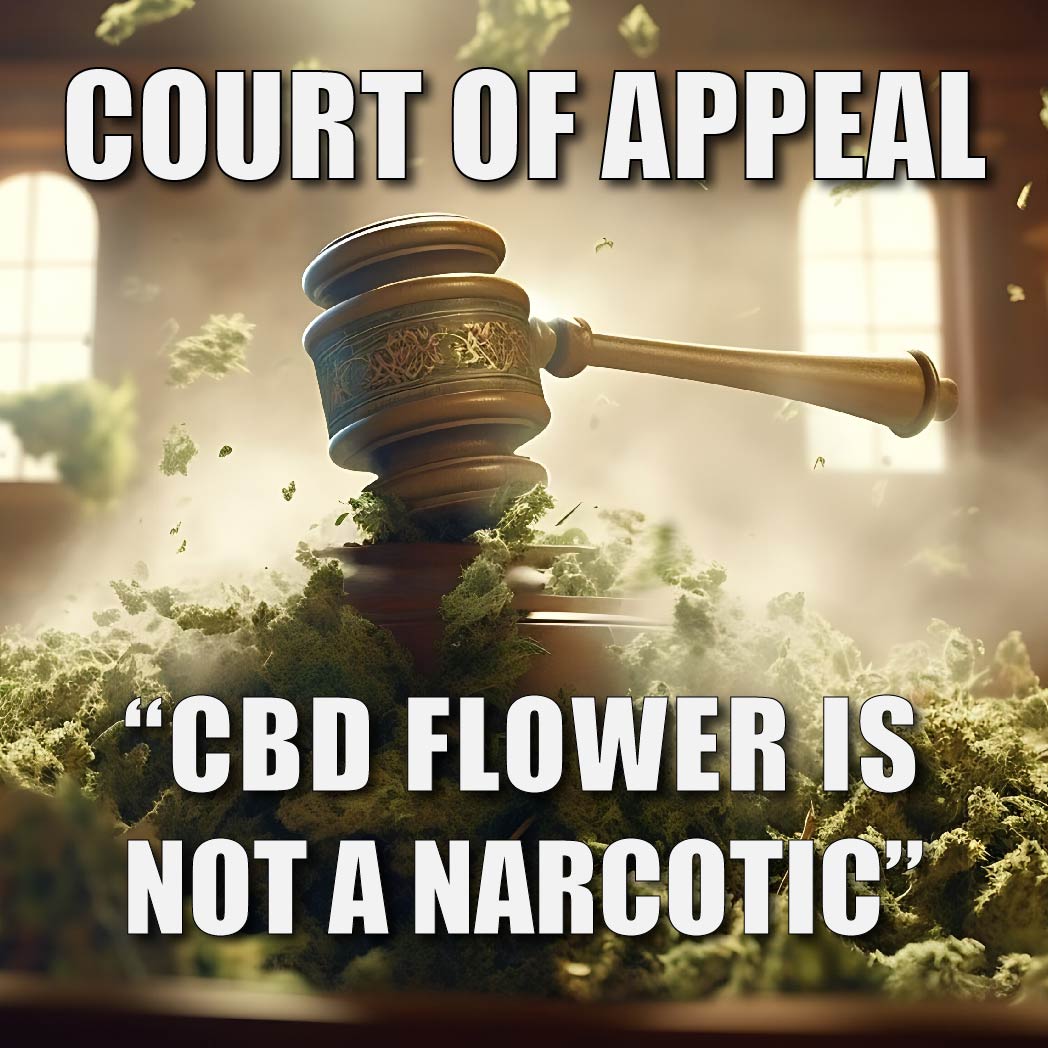 The Court of Appeal says "CBD Flower is NOT a narcotic" from the Uncle Herb Case