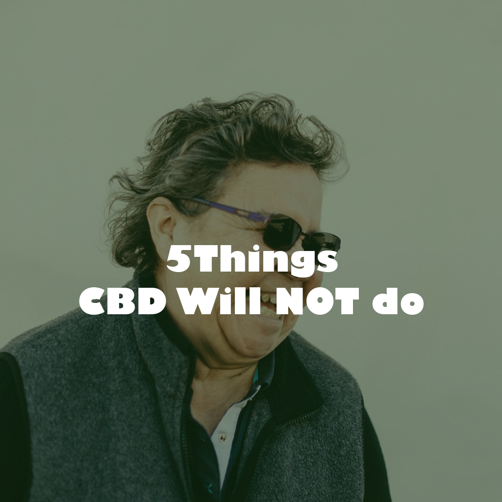 5 Things CBD will not do